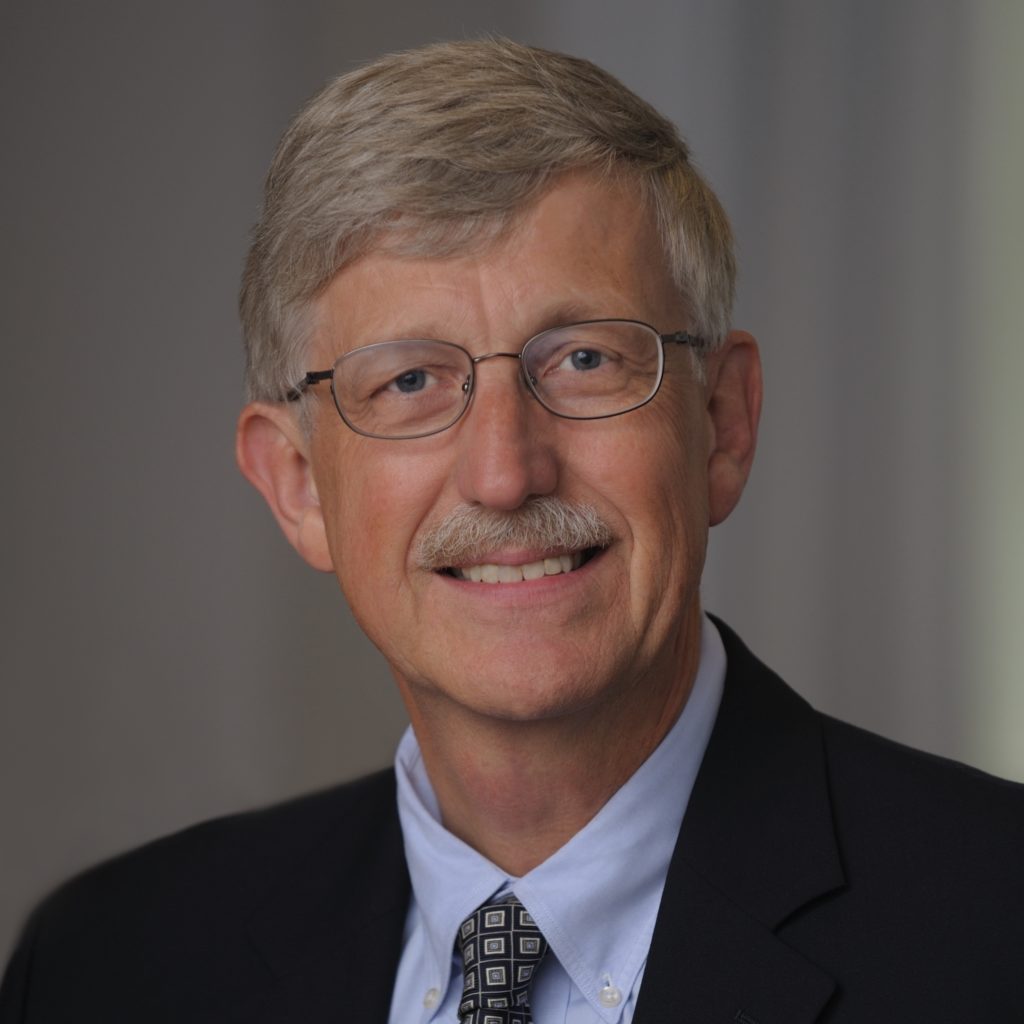 Francis Collins, former director of the National Institutes of Health; science advisor to the president