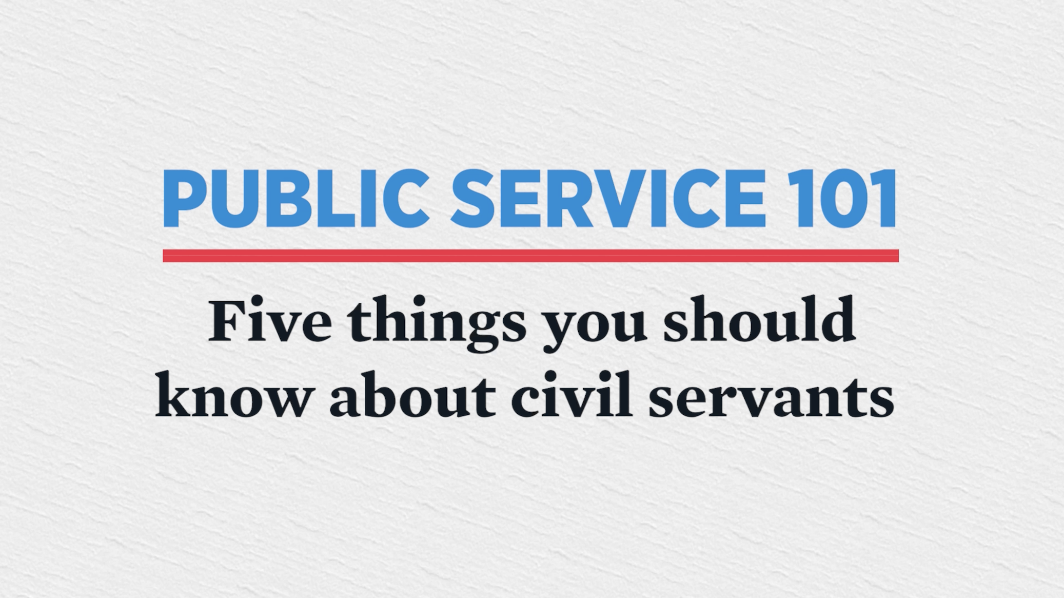 Public Service 101: Five Things You Should Know About Civil Servants ...